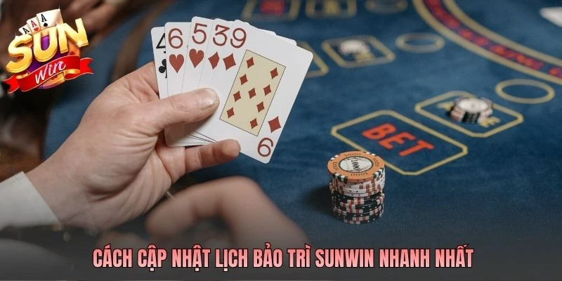 Cách cập nhật lịch bảo trì SUNWIN nhanh nhất