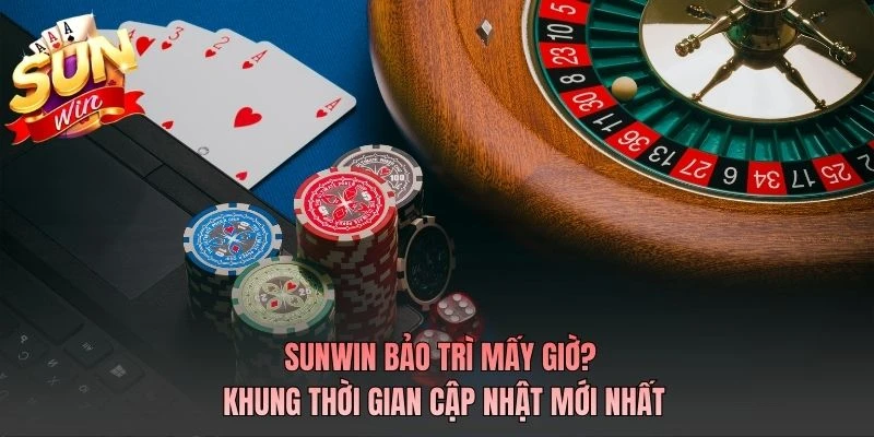 SUNWIN Bảo Trì Mấy Giờ? Khung Thời Gian Cập Nhật Mới 2026